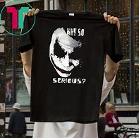 Image result for Joker Why So Serious T-Shirt