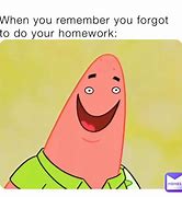 Image result for Forgot Homework Meme