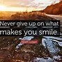 Image result for What Makes You Smile Quotes