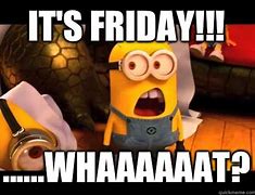 Image result for Minion Friday Memes Funny