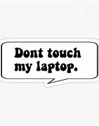 Image result for Don't Touch My Phone and PC Wallpaper