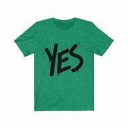 Image result for Yes T-Shirt