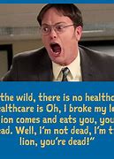 Image result for Dwight Schrute Health Care Memes