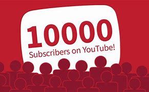 Image result for YouTube 10 000 Subscribers