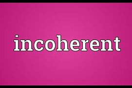 Image result for incoherentemente