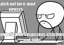 Image result for Email Virus Meme