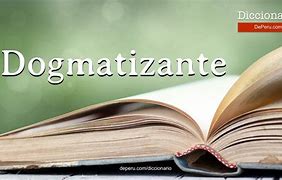 Image result for dogmatizante