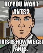 Image result for For Ants Meme