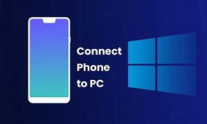 Image result for Connect Your Phone to Windows 10