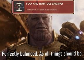 Image result for Perfectly Balanced as All Things Should Be Meme