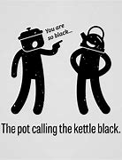 Image result for Pot Calling Kettle Black Cartoon