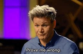 Image result for Proove Me Wrong GIF