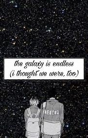 Image result for The Galaxy Is Endless I Thought We Were Too