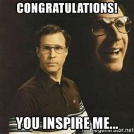 Image result for Congrats You Inspire Me Meme