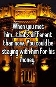 Image result for I Like Him for His Money