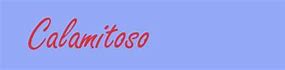 Image result for calamitoso