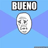 Image result for Bueno Meme