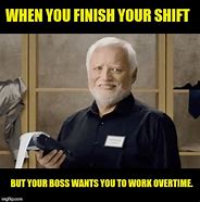 Image result for Work Overtime Meme