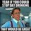 Image result for One Drink Meme