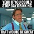 Image result for One Drink per Person Meme