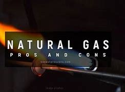 Image result for Natural Gas Pros and Cons