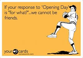 Image result for Opening Day Meme