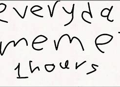 Image result for Every Day Memes