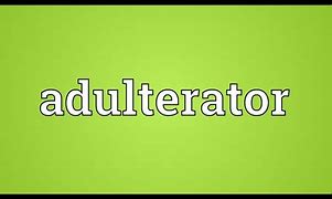 Image result for adulterador