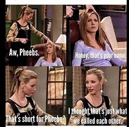 Image result for Friends Phoebe Meme