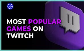 Image result for Most Popular Twitch Games