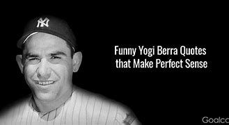 Image result for humorous inspirational quote yogi