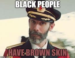 Image result for Brown Skin Meme