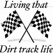 Image result for Dirt Track Racing Sayings