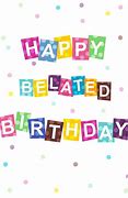 Image result for Cute Belated Birthday