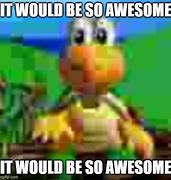 Image result for It Would Be so Awesome Meme