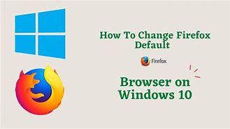 Image result for How to Make Firefox Main Browser