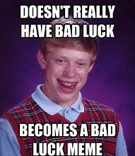 Image result for bad luck memes