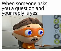 Image result for Yes Answer Meme