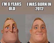 Image result for 8 Year Olds Today Meme