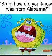 Image result for Spongebob Alabama Memes