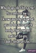 Image result for Why Did You Do This to Me Quotes