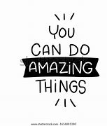 Image result for You Can Do Amazing Things
