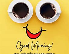 Image result for Good Morning Have a Happy Day