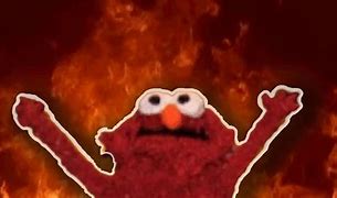 Image result for Burning Elmo On Fire Meme