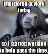 Image result for Funny Memes About Being Bored