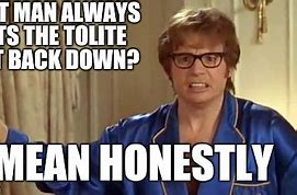 Image result for Austin Powers Honestly Meme