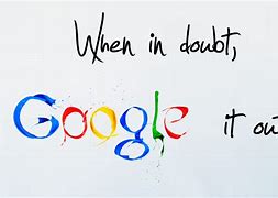 Image result for When in Doubt Google.it