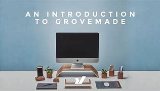 Image result for +Grove Made