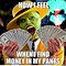 Image result for Gimmi Your Money Meme