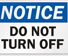 Image result for Do Not Turn Off Sign to Print
